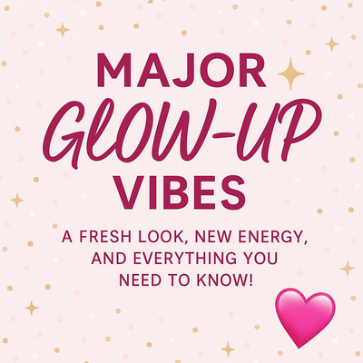 ✨Major Glow-Up Vibes: A Fresh Look, New Energy, and Everything You Need to Know! 💖