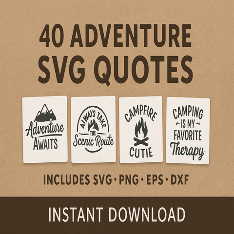 Adventure SVG Quotes Bundle – 40 Camping & Outdoor Cut Files | PNG EPS DXF SVG Digital Download for Cricut & Silhouette